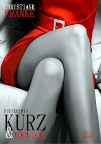 Kurz und tödlich - Christiane Franke - E-Book