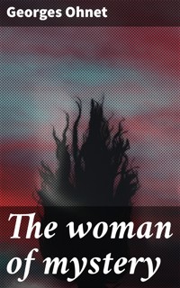 The woman of mystery - Georges Ohnet - E-Book