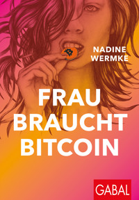 Frau braucht Bitcoin - Nadine Wermke - E-Book