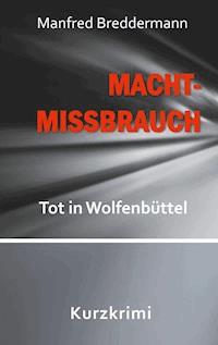 Machtmissbrauch - Manfred Breddermann - E-Book