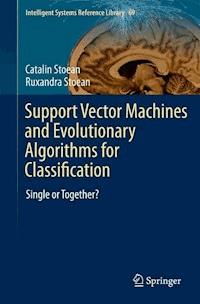 Support Vector Machines and Evolutionary Algorithms for Classification - Catalin Stoean - E-Book