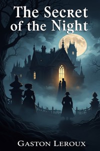 The Secret of the Night - Gastón Leroux - E-Book