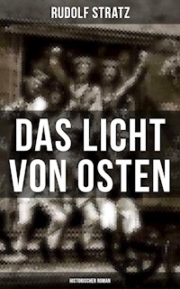 Das Licht von Osten (Historischer Roman) - Rudolf Stratz - E-Book