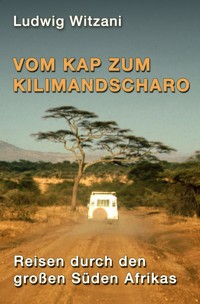 Vom Kap zum Kilimandscharo - Ludwig Witzani - E-Book