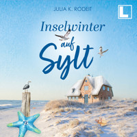 Inselwinter auf Sylt - Inselträume auf Sylt, Band 5 (ungekürzt) - Julia K. Rodeit - Hörbuch