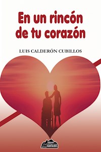 En un rincón de tu corazón - Luis Calderón Cubillos - E-Book