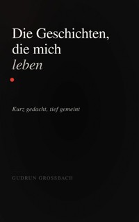 Die Geschichten, die mich leben - Gudrun Großbach - E-Book