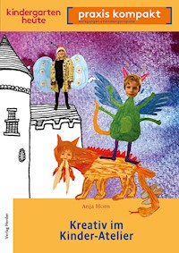 Kreativ im Kinderatelier - Anja Horn - E-Book