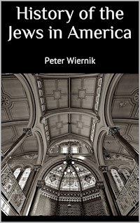 History of the Jews in America - Peter Wiernik - E-Book