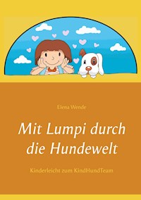 Mit Lumpi durch die Hundewelt - Elena Wende - E-Book