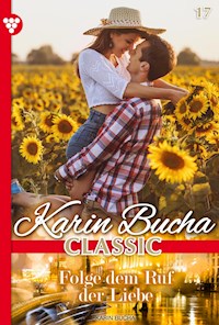 Folge dem Ruf der Liebe - Karin Bucha - E-Book