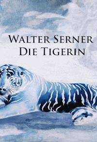 Die Tigerin - Walter Serner - E-Book