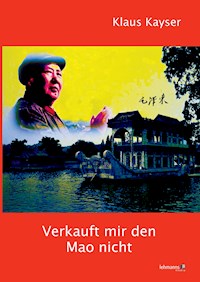 Verkauft mir den Mao nicht - Klaus Kayser - E-Book