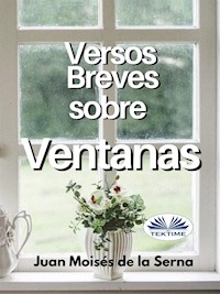 Versos Breves Sobre Ventanas - Juan Moisés de la Serna - E-Book