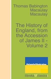 The History of England, from the Accession of James II - Volume 2 - Thomas Babington Macaulay - E-Book