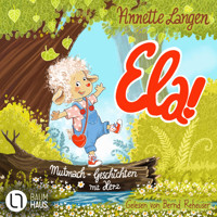 Ela! - Mutmach-Geschichten mit Herz (Ungekürzt) - Annette Langen - Hörbuch