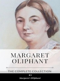 Margaret Oliphant – The Complete Collection - Margaret Oliphant - E-Book