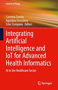 Integrating Artificial Intelligence and IoT for Advanced Health Informatics -  - E-Book
