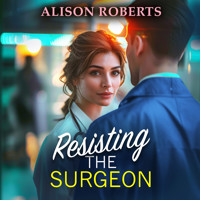 Resisting the Surgeon - An uplifting medical romance from Alison Roberts (Unabridged) - ALISON ROBERTS - Hörbuch