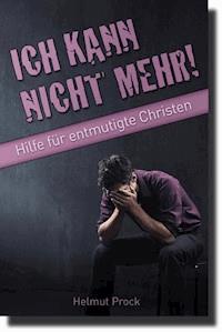 Ich kann nicht mehr! - Helmut Prock - E-Book