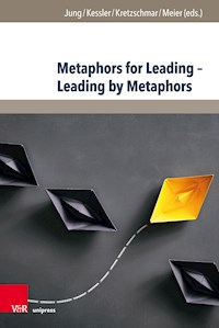 Metaphors for Leading – Leading by Metaphors - - E-Book