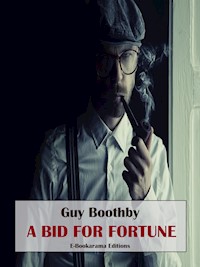 A Bid for Fortune - Guy Boothby - E-Book