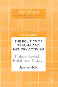 The Politics of Trauma and Memory Activism - Janine Holc - E-Book