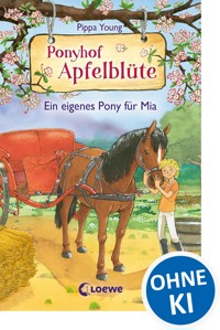Ponyhof Apfelblüte (Band 13) - Ein eigenes Pony für Mia - Pippa Young - E-Book
