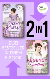 Regency Flowers: Ein skandalöses Rendezvous & Regency Darlings: Ein Lord zum Küssen - Madeline Hunter - E-Book