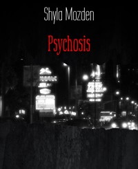 Psychosis - Shyla Mozden - kostenlos E-Book