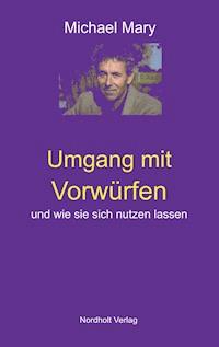 Umgang mit Vorwürfen - Michael Mary - E-Book