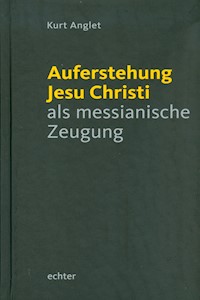 Auferstehung Jesu Christi als messianische Zeugung - Kurt Anglet - E-Book