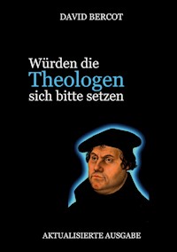 Würden die Theologen sich bitte setzen - David Bercot - E-Book