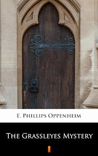 The Grassleyes Mystery - E. Phillips Oppenheim - E-Book