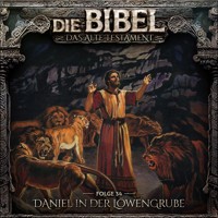 Die Bibel, Altes Testament, Folge 34: Daniel in der Löwengrube (ungekürzt) - Aikaterini Maria Schlösser - Hörbuch
