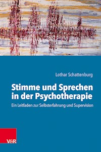 Stimme und Sprechen in der Psychotherapie - Lothar Schattenburg - E-Book