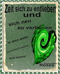 Zeit sich zu entlieben und neu zu verlieben - Jennifer Roses - E-Book