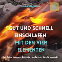 Gut und schnell einschlafen mit den vier Elementen - Mario Süßenguth - Hörbuch