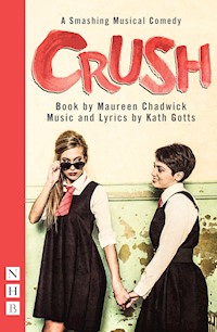 Crush: The Musical - Maureen Chadwick - E-Book