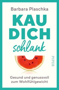 Kau dich schlank - Barbara Plaschka - E-Book