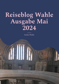 Reiseblog Wahle Ausgabe Mai 2024 - Stefan Wahle - E-Book