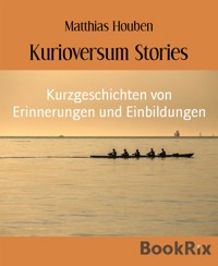 Kurioversum Stories - Matthias Houben - E-Book