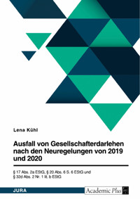 Ausfall von Gesellschafterdarlehen nach den Neuregelungen von 2019 und 2020. § 17 Abs. 2a EStG, § 20 Abs. 6 S. 6 EStG und § 32d Abs. 2 Nr. 1 lit. b EStG - Lena Kühl - E-Book