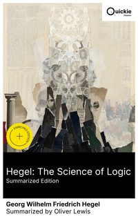Hegel: The Science of Logic (Summarized Edition) - Georg Wilhelm Friedrich Hegel - E-Book
