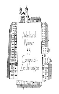 33 Computer-Zeichnungen - Adelhard Winzer - E-Book