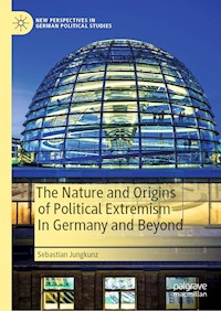 The Nature and Origins of Political Extremism In Germany and Beyond - Sebastian Jungkunz - E-Book