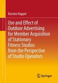 Use and Effect of Outdoor Advertising for Member Acquisition of Stationary Fitness Studios from the Perspective of Studio Operators - Karsten Happel - E-Book