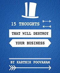 15 thoughts that will destroy your business - karthik poovanam - E-Book