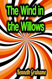 The Wind in the Willows - Kenneth Grahame - E-Book