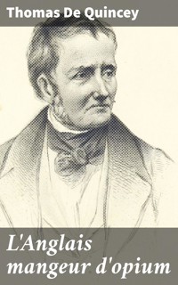 L'Anglais mangeur d'opium - Thomas De Quincey - E-Book